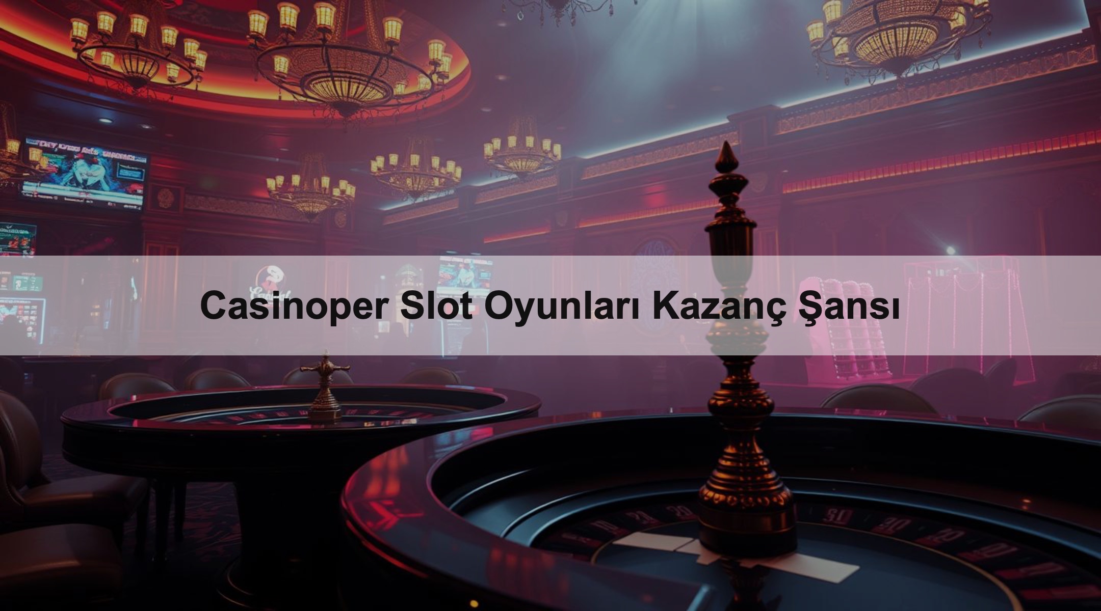 Casinoper Slot Oyunları Kazanç Şansı 1 Casinoper Slot Oyunları Kazanç Şansı