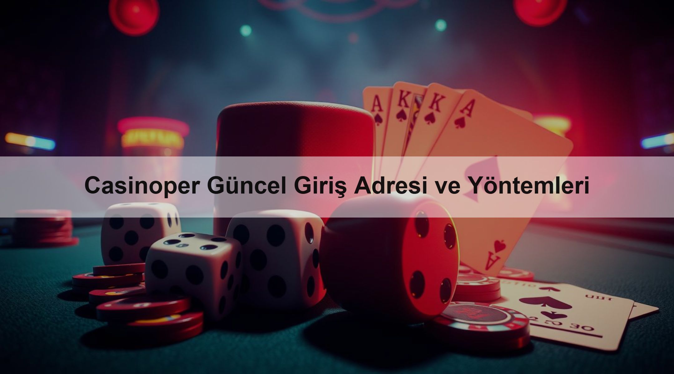 Casinoper Güncel Giriş Adresi ve Yöntemleri 1 Casinoper Güncel Giriş Adresi ve Yöntemleri